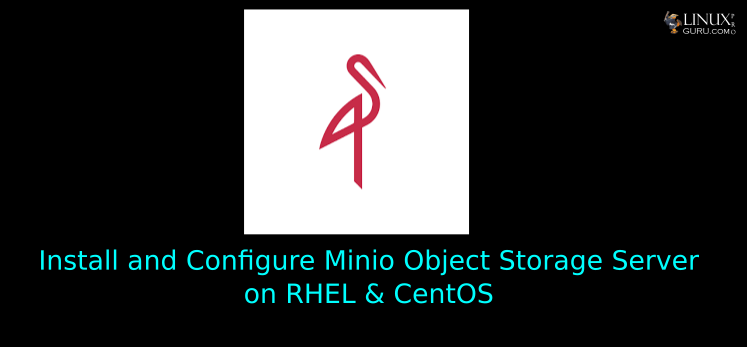 Install and Configure Minio Object Storage Server on RHEL & CentOS